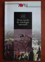 Lucian Boia - Doua secole de mitologie nationala