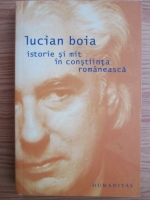 Lucian Boia - Istorie si mit in constiinta romaneasca