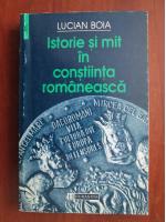 Lucian Boia - Istorie si mit in constiinta romaneasca