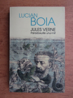 Lucian Boia - Jules Verne. Paradoxurile unui mit