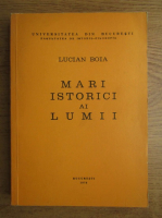 Lucian Boia - Mari istorici ai lumii