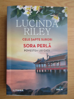 Lucinda Riley - Cele sapte surori. Sora Perla