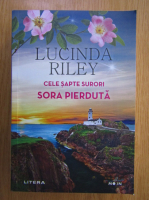 Lucinda Riley - Cele sapte surori. Sora pierduta