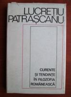 Lucretiu Patrascanu - Curente si tendinte in filozofia romaneasca