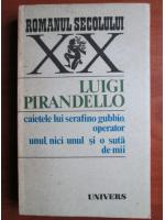 Luigi Pirandello - Caietele lui Serafino Gubbio, operator. Unul, nici unul si o suta de mii