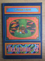 Lyman Frank Baum - Vrajitorul din Oz