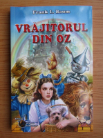 Lyman Frank Baum - Vrajitorul din Oz