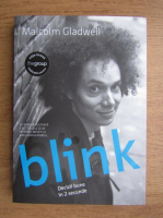 Malcolm Gladwell - Blink. Decizii bune in 2 secunde