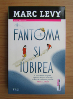 Marc Levy - Fantoma si iubirea