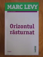 Marc Levy - Orizontul rasturnat