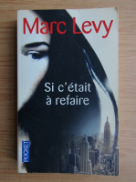 Marc Levy - Si c'etait a refaire