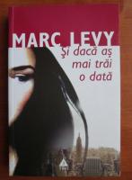 Marc Levy - Si daca as mai trai o data