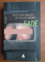 Marchizul de Sade - Cele o suta douazeci de zile ale Sodomei sau scoala libertinajului