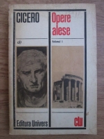 Marcus Tullius Cicero - Opere alese (volumul 1)