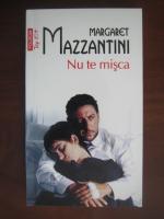 Margaret Mazzantini - Nu te misca (Top 10+)