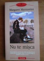 Margaret Mazzantini - Nu te misca