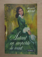 Margaret Mitchell - Autant en emporte le vent (volumul 1)