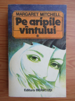 Margaret Mitchell - Pe aripile vantului (volumul 1)