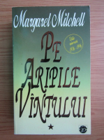 Margaret Mitchell - Pe aripile vantului (volumul 1)