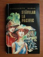 Marguerite Duras - Stavilar la Pacific