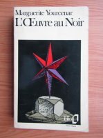 Marguerite Yourcenar - L'oeuvre au Noir