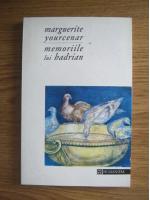 Marguerite Yourcenar - Memoriile lui Hadrian