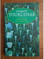 Marguerite Yourcenar - Memoriile lui Hadrian