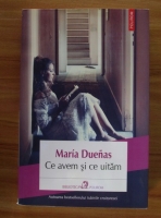 Maria Duenas - Ce avem si ce uitam