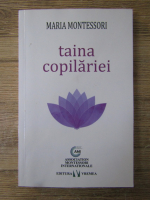 Maria Montessori - Taina copilariei