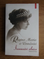 Maria Regina Romaniei - Insemnari zilnice (volumul 9)