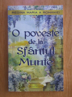 Maria Regina Romaniei - O poveste de la Sfantul Munte