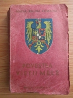 Maria Regina Romaniei - Povestea vietii mele (volumul 3, editie veche)