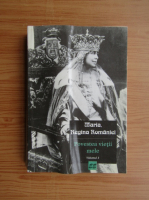 Maria Regina Romaniei - Povestea vietii mele (volumul 3)