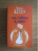 Marian Keyes - Lucy Sullivan se marita