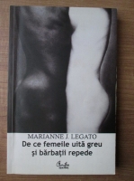 Marianne J. Legato - De ce femeile uita greu si barbatii repede