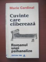Marie Cardinal - Cuvinte care elibereaza. Romanul unei psihanalize