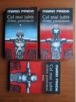 Marin Preda - Cel mai iubit dintre pamanteni (3 volume)