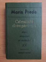 Marin Preda - Cel mai iubit dintre pamanteni (volumul 1)