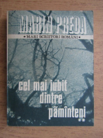 Marin Preda - Cel mai iubit dintre pamanteni (volumul 2)