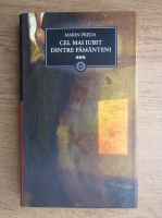 Marin Preda - Cel mai iubit dintre pamanteni (volumul 3)