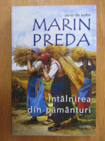Marin Preda - Intalnirea din pamanturi