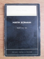 Marin Preda - Martin Bormann. Drama in trei acte