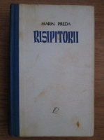 Marin Preda - Risipitorii