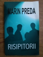 Marin Preda - Risipitorii