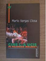 Mario Vargas Llosa - Cine l-a ucis pe Palomino Molero?