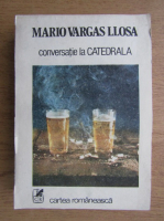Mario Vargas Llosa - Conversatie la Catedrala
