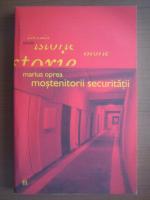 Marius Oprea - Mostenitorii securitatii