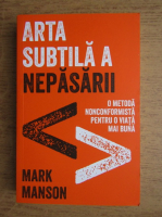 Mark Manson - Arta subtila a nepasarii