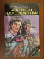 Mark Twain - Aventurile lui Huckleberry Finn
