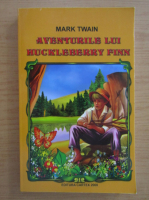 Mark Twain - Aventurile lui Huckleberry Finn